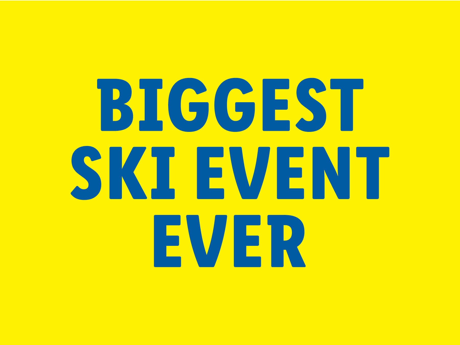 Biggest Ski Event Ever